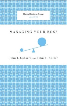 managing your boss, a book by john kotter