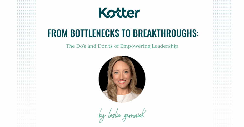From Bottlenecks to Breakthroughs: The Do’s and Don’ts of Empowering Leadership
