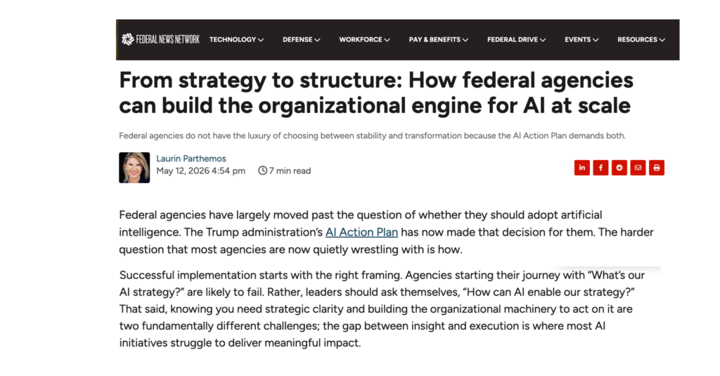 Alt Text A screenshot of a Federal News Network commentary article titled "From strategy to structure: How federal agencies can build the organizational engine for AI at scale" by Laurin Parthemos.